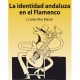 LA IDENTIDAD ANDALUZA EN EL FLAMENCO. J. Carlos Rios.
