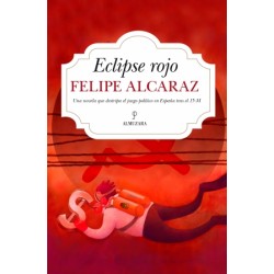 ECLIPSE ROJO. Felipe Alcaraz.