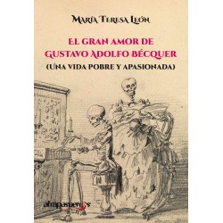 EL GRAN AMOR DE GUSTAVO ADOLFO BÉCQUER. María Teresa León.