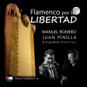 FLAMENCO POR LA LIBERTAD. Juan Pinilla y Manuel Romero