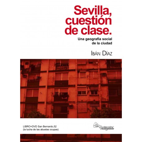 SEVILLA, CUESTION DE CLASE. UNA GEOGRAFIA SOCIAL DE LA CIUDAD.